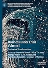 Business Under Crisis Volume I: Contextual Transformations (Palgrave Studies in Cross-disciplinary Business Research, In Association with EuroMed Academy of Business)