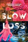 Slow Loss: A Memoir of Marriage Undone by Disease