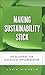 Making Sustainability Stick: The Blueprint for Successful Implementation