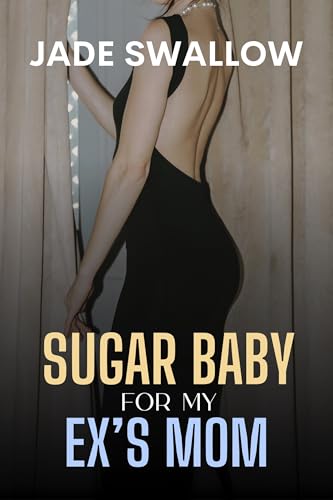 Sugar Baby for my Ex's Mom (Forbidden Mommies)