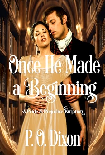 Once He Made a Beginning: A Pride and Prejudice Variation (Pride and Prejudice Variations)