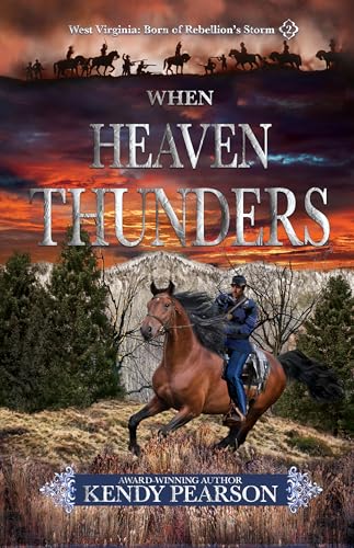 When Heaven Thunders (West Virginia: Born of Rebellion's Storm Book 2)