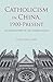 Catholicism in China, 1900-...