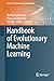 Handbook of Evolutionary Machine Learning (Genetic and Evolutionary Computation)