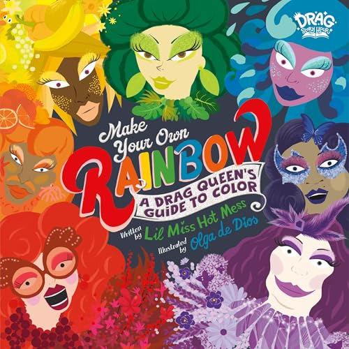 Make Your Own Rainbow: A Drag Queen's Guide to Color (Hardcover)