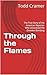 Through the Flames: The Tru...