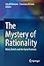 The Mystery of Rationality:...