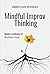 Mindful Improv Thinking: Build a Culture of Resilient Trust