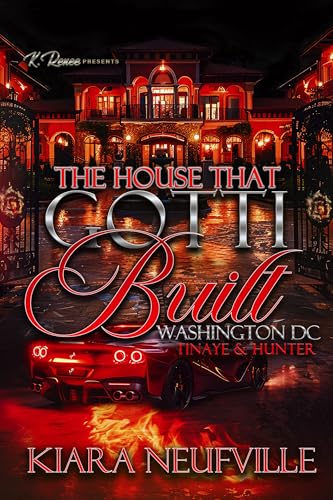 The House That Gotti Built Washington DC: Tinaye & Hunter (The House That Gotti Built - Season 1 Book 8)