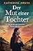 Der Mut einer Tochter: Ein berührender historischer Roman voller Spannung (Hanni Winter) (German Edition)