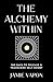 The Alchemy Within: Vignettes