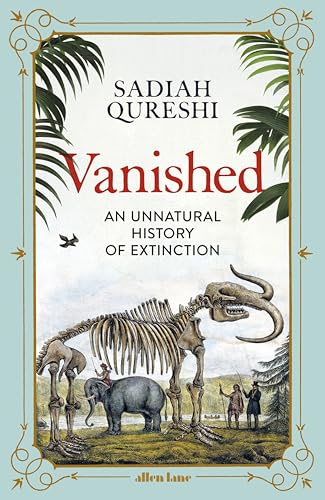 Vanished: An Unnatural History of Extinction (Kindle Edition)
