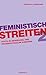 Feministisch streiten 2: Texte zu Bewegung und transnationalen Kämpfen (German Edition)