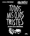 Todos mis ojos tristes: Palabras para la salud mental (Spanish Edition) Todos mis ojos tristes: Palabras para la salud mental (Spanish Edition)