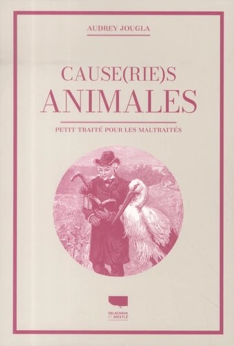 Causeries animales: Petit traité pour les animaux maltraités (Paperback)