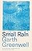 Small Rain by Garth Greenwell
