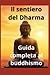 Il Sentiero del Dharma: Gui...
