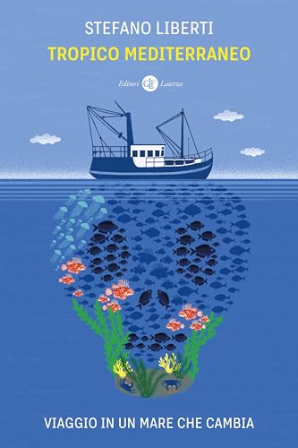 Tropico Mediterraneo: Viaggio in un mare che cambia (Italian Edition)