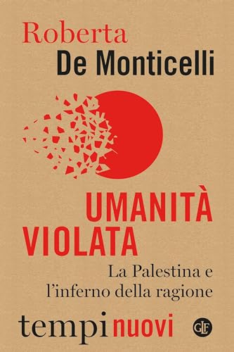 Umanità violata. La Palestina e l'inferno della ragione (Kindle Edition)