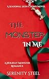 Book cover for The Monster in Me: A Holiday Monster Romance (Seasonal Seductions Book 2)