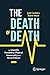 The Death of Death: The Sci...