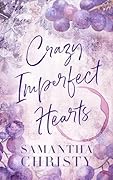 Crazy Imperfect Hearts: A Small Town, Billionaire Romance (The Brothers of Calloway Creek: The Montanas)