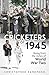 The Cricketers of 1945: Ris...