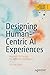 Designing Human-Centric AI Experiences by Akshay Kore