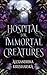 Hospital for Immortal Creatures (Hospital for Immortal Creatures #1)