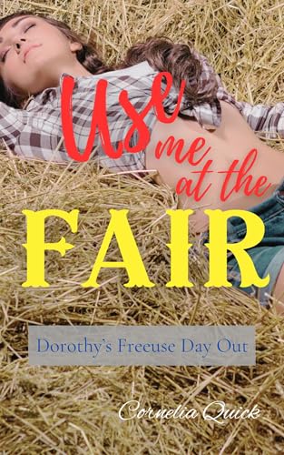Use Me at the Fair: Dorothy's Freeuse Day Out (Dorothy's Farmhouse Flings Book 3)