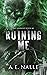 Ruining Me: The Insidious S...