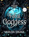 Fatal Goddess by Vasilisa Drake