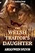 The Welsh Traitor's Daughter by Arianwen Nunn