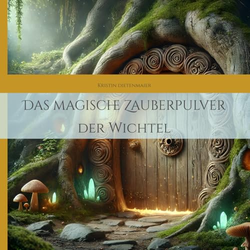 Das magische Zauberpulver der Wichtel (German Edition)