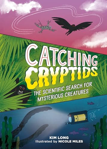 Catching Cryptids: The Scientific Search for Mysterious Creatures (Kindle Edition)