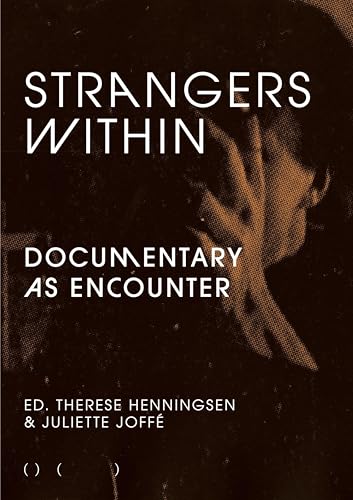 Strangers Within: Documentary as Encounter (Kindle Edition)