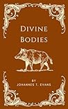 Divine Bodies by Johannes T. Evans