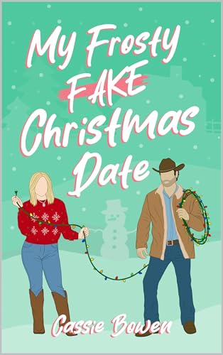 My Frosty Fake Christmas Date: A Clean Cowboy RomCom (Kindle Edition)