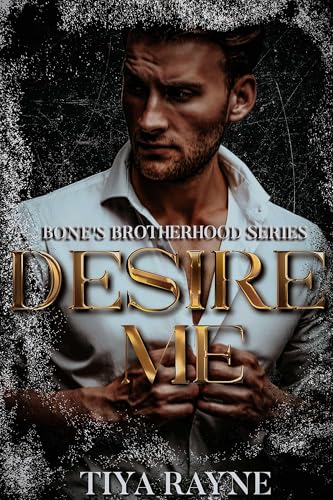 Desire Me: Bone's Brotherhood Series (Kindle Edition)