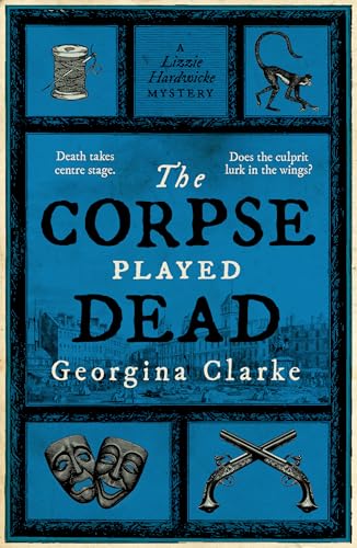 The Corpse Played Dead: a gripping historical mystery set in 18th century London (A Lizzie Hardwicke Mystery Book 2)