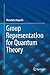 Group Representation for Quantum Theory