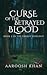 Curse of The Betrayed Blood...