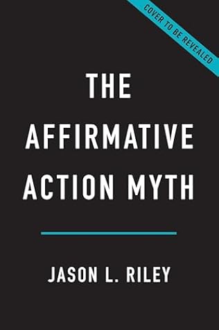 The Affirmative Action Myth: Why Blacks Don't Need Racial Preferences to Succeed