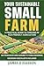 Your Sustainable Small Farm...