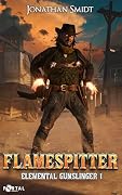 Flamespitter (Elemental Gunslinger, Book 1) - A Wild West Cultivation Story