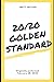 20/20 Golden Standard - a c...