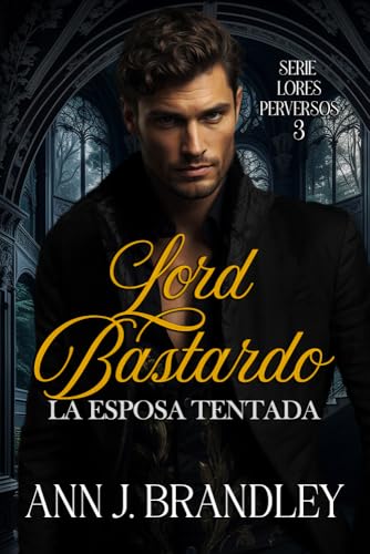 Lord Bastardo: La esposa tentada (Lores Perversos nº 3) (Spanish Edition)