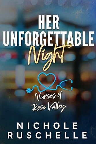 Her Unforgettable Night (Nurses of Rose Valley, #2)