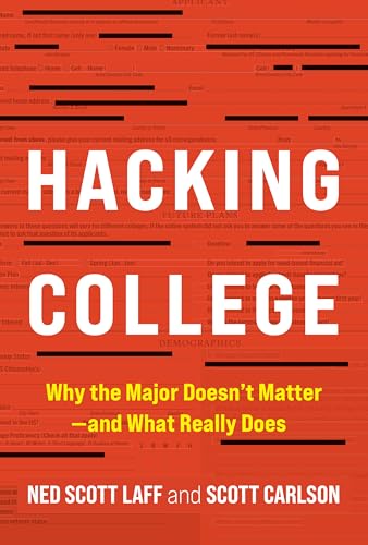 Hacking College: Why the Major Doesn't Matter—and What Really Does (Kindle Edition)