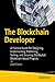 The Blockchain Developer by Elad Elrom